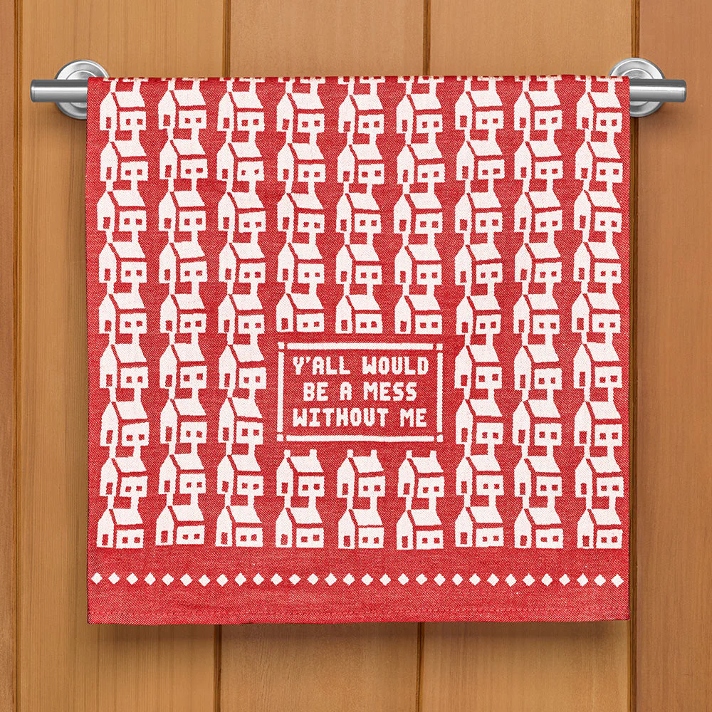 Blue Q Jacquard Tea Towel, "Y'all Would Be a Mess Without Me"