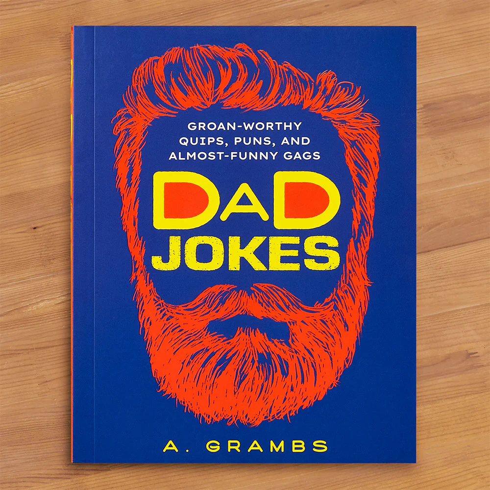 "Dad Jokes: Groan-Worthy Quips, Puns, and Almost-Funny Gags" by A. Grambs