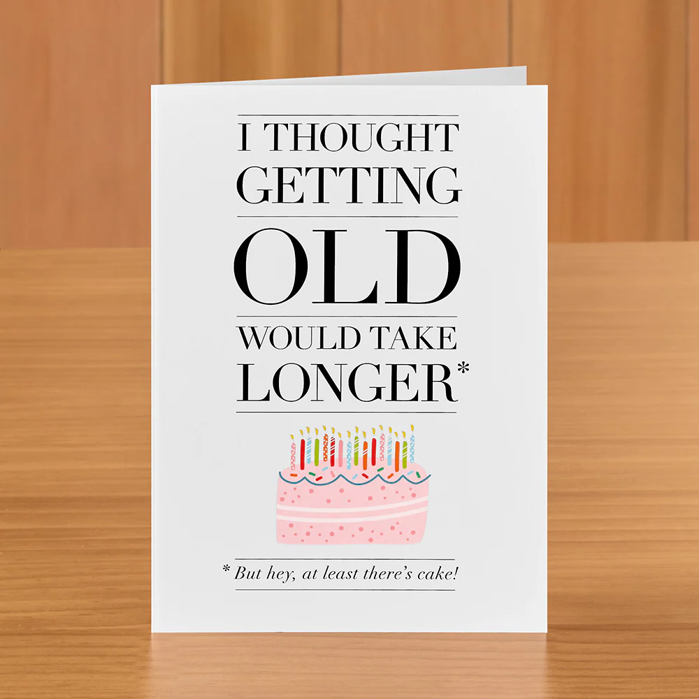 Design with Heart Birthday Card, Getting Old… at Least There's Cake