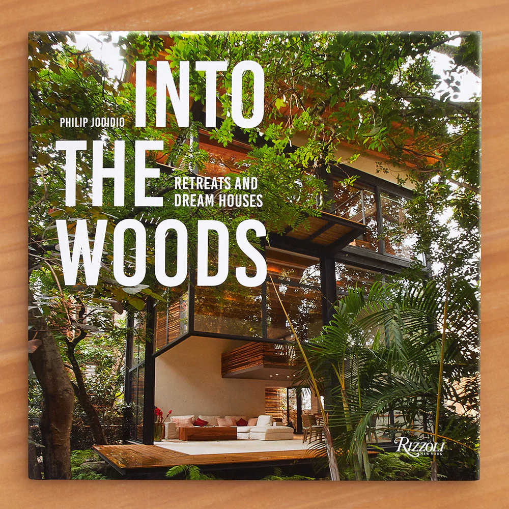 "Into the Woods: Retreats and Dream Houses" by Philip Jodidio