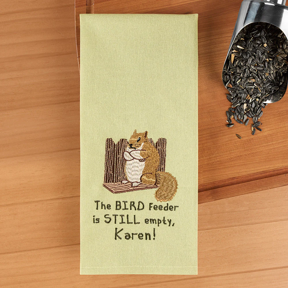 Park Designs Embroidered Dishtowel, "The Bird Feeder Is Still Empty, Karen!" Squirrel